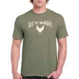 Let 'er Wobble Unisex T-Shirt - Heather Military Green