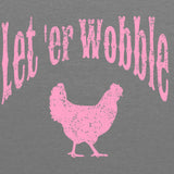 Let 'er Wobble Ladies T-Shirt - Premium Heather