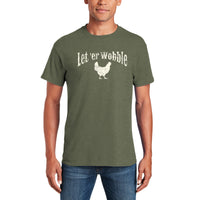 Let 'er Wobble Unisex T-Shirt - Military Green